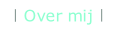 Over mij.